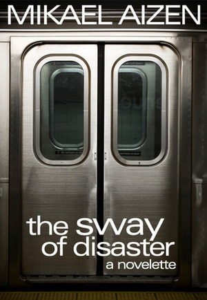 The Sway of Disaster by Mikael Aizen