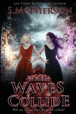 When Waves Collide by S. McPherson