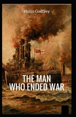 The Man Who Ended War Illustrated by Hollis Godfrey