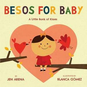 Besos for Baby: A Little Book of Kisses by Jen Arena, Blanca Gomez