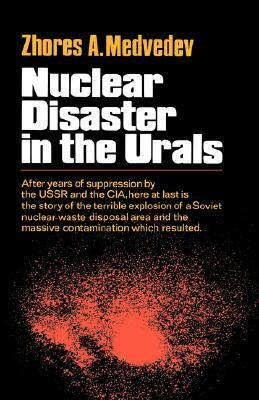 Nuclear Disaster in the Urals by Zhores A. Medvedev