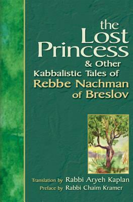 Lost Princess: And Other Kabbalistic Tales of Rebbe Nachman of Breslov by 