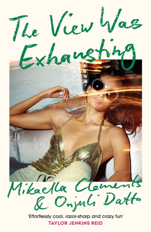 The View Was Exhausting by Onjuli Datta, Mikaella Clements