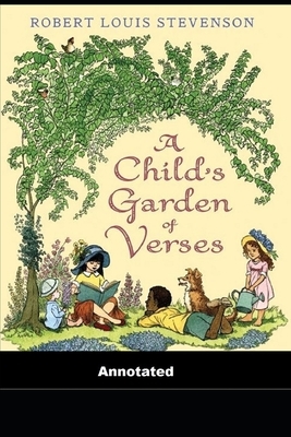 A Child's Garden of Verses Annotated by Robert Louis Stevenson