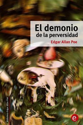 El demonio de la perversidad by Edgar Allan Poe