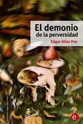 El demonio de la perversidad by Edgar Allan Poe