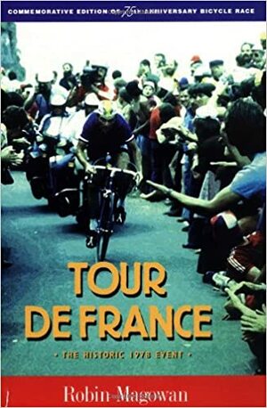Tour de France: the historic 1978 event : commemorative edition of 75th anniversary bicycle race by Robin Magowan