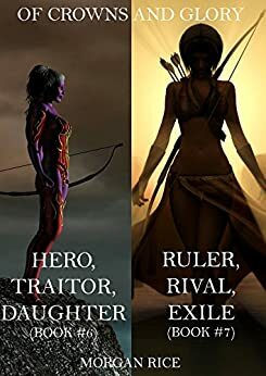 Hero, Traitor, Daughter/Ruler, Rival, Exile by Morgan Rice