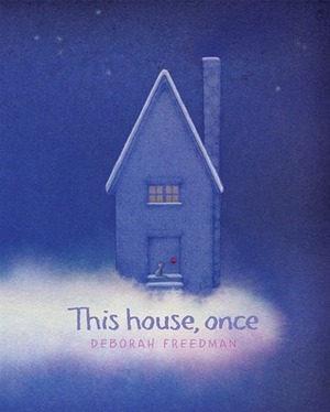 This House, Once by Deborah Freedman