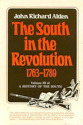 The South in the Revolution, 1763-1789: A History of the South by John Richard Alden