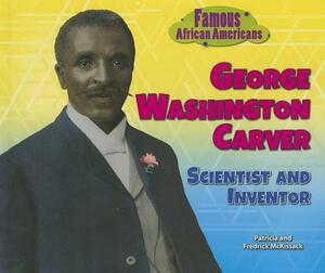 George Washington Carver: Scientist and Inventor by Fredrick McKissack McKissack