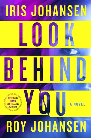 Look Behind You: A Novel by Iris Johansen, Roy Johansen