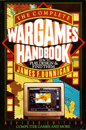The Complete Wargames Handbook: How to Play, Design, and Find Them by James F. Dunnigan