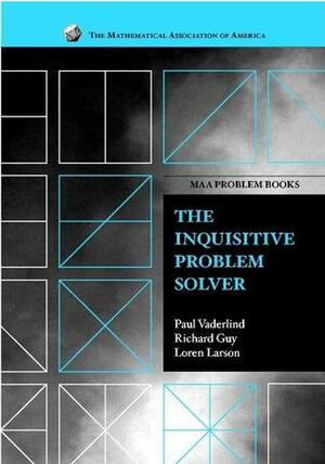 The Inquisitive Problem Solver by Richard K. Guy, Paul Vaderlind