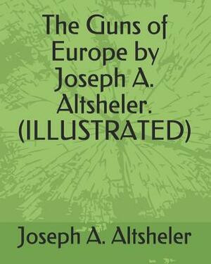 The Guns of Europe by Joseph A. Altsheler. (Illustrated) by Joseph a. Altsheler