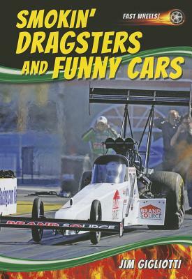 Smokin' Dragsters and Funny Cars by Jim Gigliotti