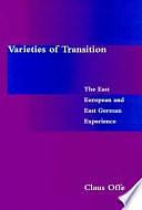 Varieties of Transition: The East European and East German Experience by Claus Offe