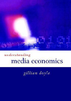 Understanding Media Economics by Gillian Doyle