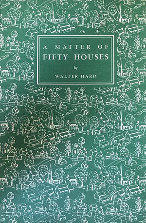 A Matter of Fifty Houses by Walter Hard