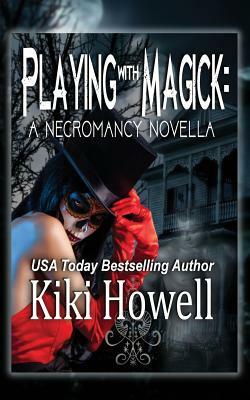 Playing with Magick by Kiki Howell, Jinger Bruton