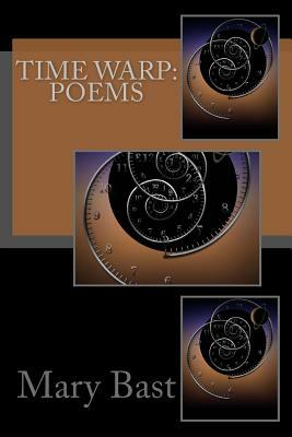 Time Warp: Poems by Mary Bast