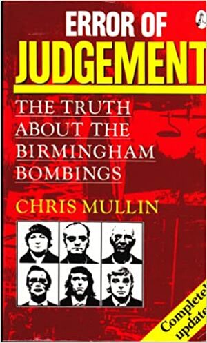 Error of Judgement: The Truth About The Birmingham Bombings by Chris Mullin