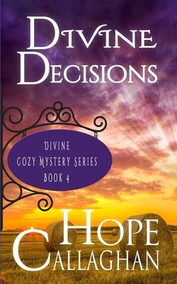 Divine Decisions: A Divine Cozy Mystery by Hope Callaghan