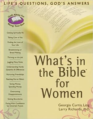 What's in the Bible for Women: Life's Questions, God's Answers by Georgia Curtis Ling, Larry Miller