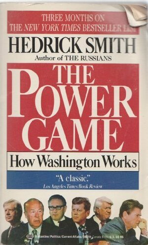 The Power Game:  How Washington Works by Hedrick Smith