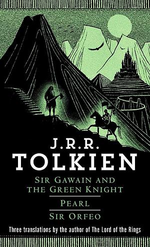 Sir Gawain and the Green Knight, Pearl, Sir Orfeo by J.R.R. Tolkien