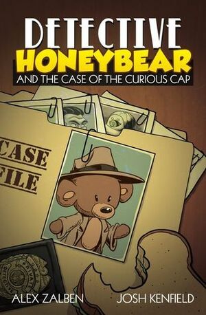 Detective Honeybear And The Case of the Curious Cap (Detective Honeybear #1) by Alex Zalben, Josh Kenfield