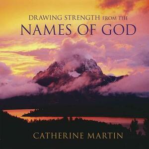Drawing Strength from the Names of God by Catherine Martin