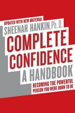 Complete Confidence Updated Edition: A Handbook by Sheenah Hankin