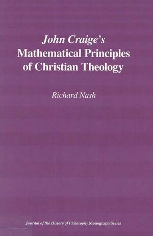 John Craige's Mathematical Principles of Christian Theology by Richard Nash