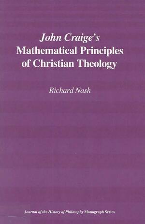 John Craige's Mathematical Principles of Christian Theology by Richard Nash