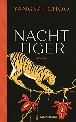 Nachttiger by Yangsze Choo