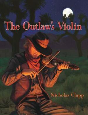 The Outlaw's Violin by Nicholas Clapp