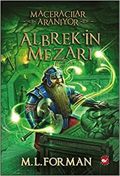 Maceracilar Araniyor 3 - Albrek'in Mezari by M.L. Forman