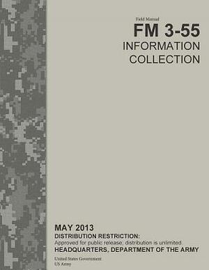 Field Manual FM 3-55 Information Collection May 2013 by United States Government Us Army