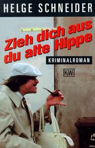 Zieh dich aus, du alte Hippe by Helge Schneider