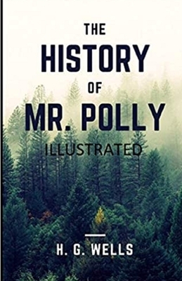 The History of Mr Polly Illustrated by H.G. Wells