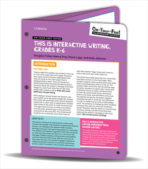 On-Your-Feet Guide: This Is Interactive Writing, Grades K-6 by Nancy Frey, Diane K. Lapp, Douglas Fisher