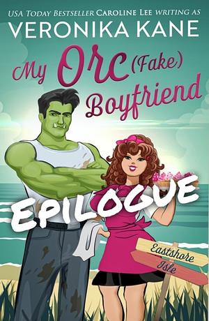 My Orc (Fake) Boyfriend: Extended Epilogue by Veronika Kane