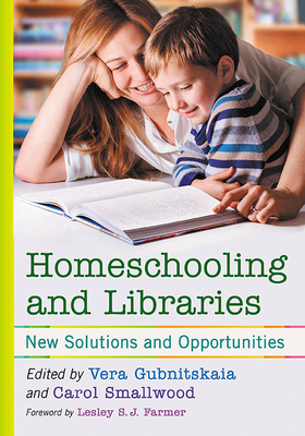 Homeschooling and Libraries: New Solutions and Opportunities by Vera Gubnitskaia