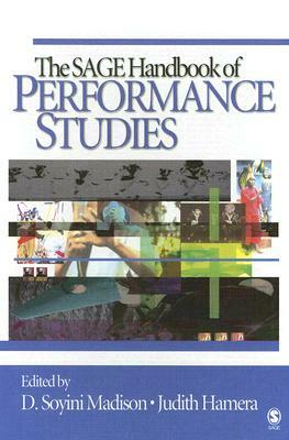 The Sage Handbook of Performance Studies by D. Soyini Madison, Judith A. Hamera