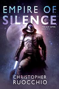 Empire of Silence by Christopher Ruocchio