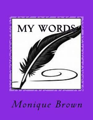My Words: Poems by Monique Brown