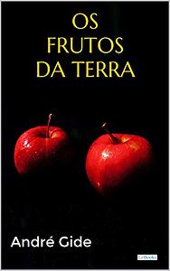 Os Frutos da Terra by André Gide