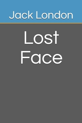 Lost Face by Jack London