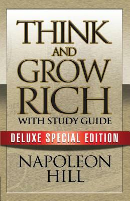 Think and Grow Rich with Study Guide: Deluxe Special Edition by Napoleon Hill